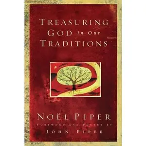 USED Book - Treasuring God in Our Traditions by Piper, Noël (Paperback) - english