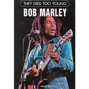 USED-Bob Marley (They Died Too Young) by Millie Gilfoyle (Hardcover)