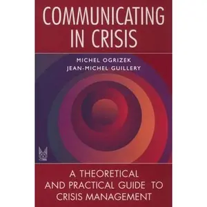 USED-Communicating in Crisis: A Theoretical and Practical Guide to Crisis Management by Ogrizek, Michel (Paperback)