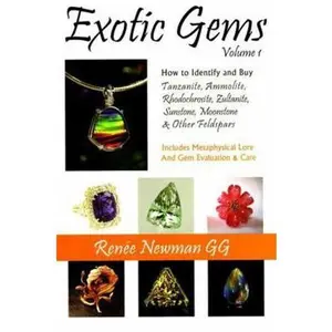 USED-Exotic Gems: How to Identify and Buy Tanzanite, Ammolite, Rhodochrosite, Zultanite, Sunstone, Moonstone & Other Feldspars (Newman Exotic Gem Series) by Renee Newman (Paperback)