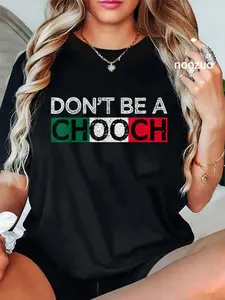 100% Cotton Don't Be A Chooch Funny Saying Humor Italian Gift Tee T-Shirt