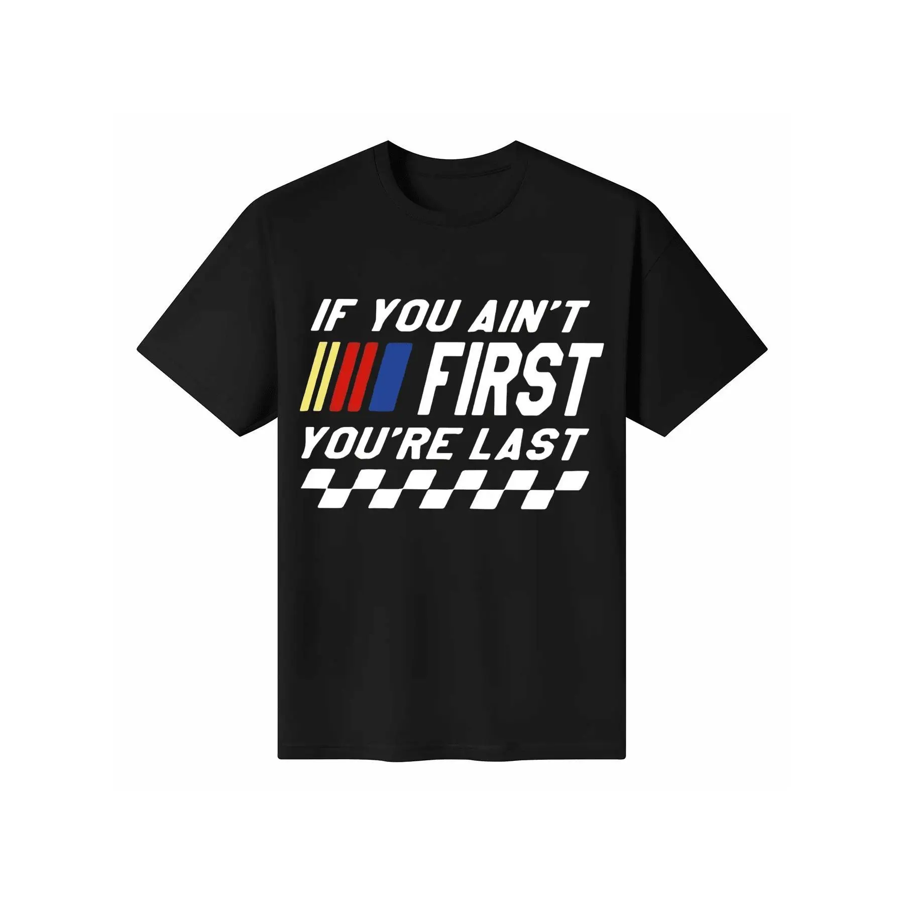 If You Ain't First You're Last Talladega Nights Shirt