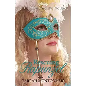 USED-Rescuing Rapunzel (The Princess Chronicles Book 3) by Tarrah Montgomery (Paperback)