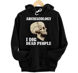 Antique Archeology I Dig Dead People Skeleton Archaeologist Hoodie, Sweatshirt, T-Shirt