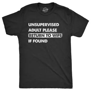 Mens Unsupervised Adult Please Return to Wife If Found T Shirt Funny Adulting Joke Tee for Guys Mens Funny T Shirts Cool Vintage Fashion T-Shirt Gift Classic Menswear Funny Proposal Short Sleeve Novelty Tees Black -