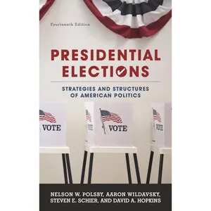 USED-Presidential Elections: Strategies and Structures of American Politics, Fourteenth Edition by Polsby, Nelson W. (Paperback)