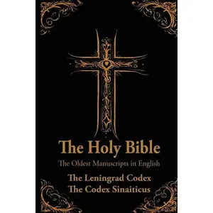 The Holy Bible: Oldest Manuscripts in English: The Leningrad Codex and The Codex Sinaiticus
