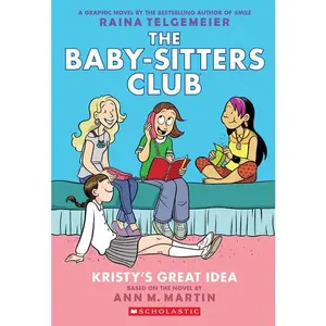 Kristy's Great Idea: A Graphic Novel (the Baby-Sitters Club #1)