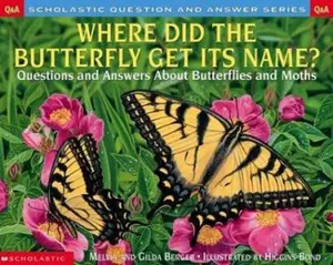 USED-Where Did the Butterfly Get its Name: Questions and Answers About Butterflies and Moths by Melvin Berger (Paperback)