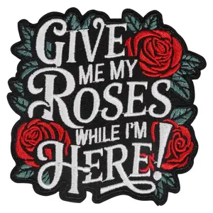 Give Me My Roses While I'm Here Embroidered Patch, Embroidery Design, Back Adhesive Iron-On, Suitable for Clothes Jackets Hats Accessories