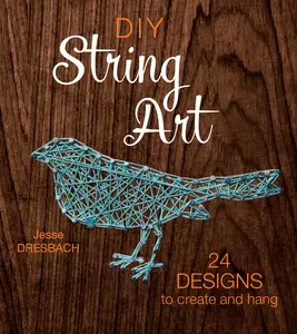 USED-DIY String Art: 24 Designs to Create and Hang by Dresbach, Jesse (Paperback)