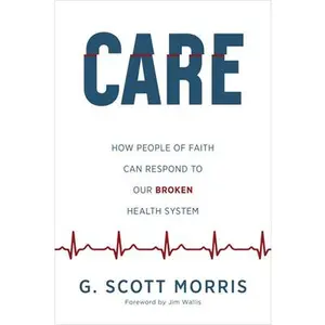 USED-Care: How People of Faith Can Respond to Our Broken Health System by Morris, G. Scott (Paperback)