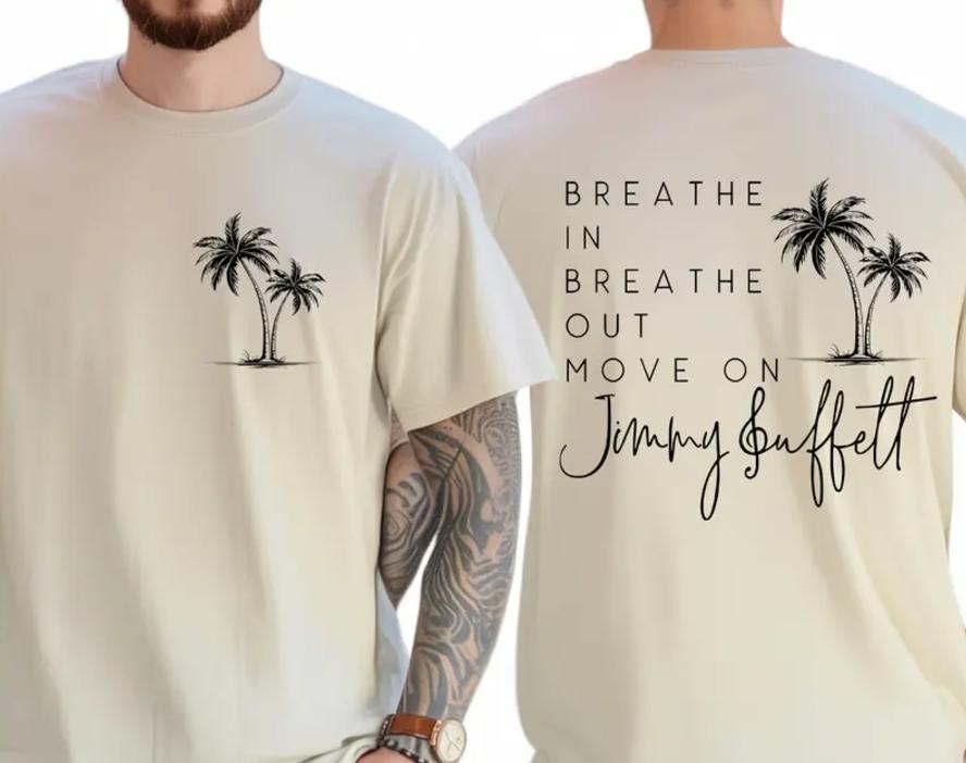 Breathe In Breathe Out Move On T-Shirt, Jimmy Buffett Memorial Short-Sleeve Tshirt, Vintage Graphic Tee, Summer Outfits, Menswear Tops