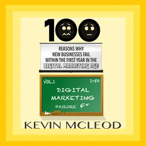 100 Reasons Why New Businesses Fail Within the First Year in the Digital Marketing Age Vol.1