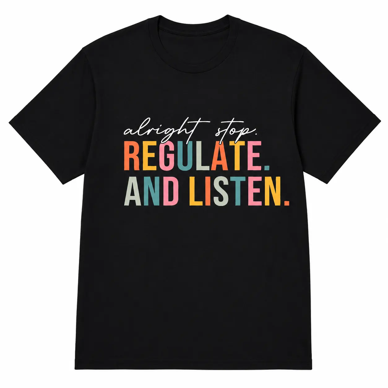Alright Stop Regulate And Listen Shirt, Guidance Counselor T-Shirt, Psychologist Shirt, Funny Teacher Gift, Counselor T-Shirt, Sensory Regulation Shirt  SSN-177