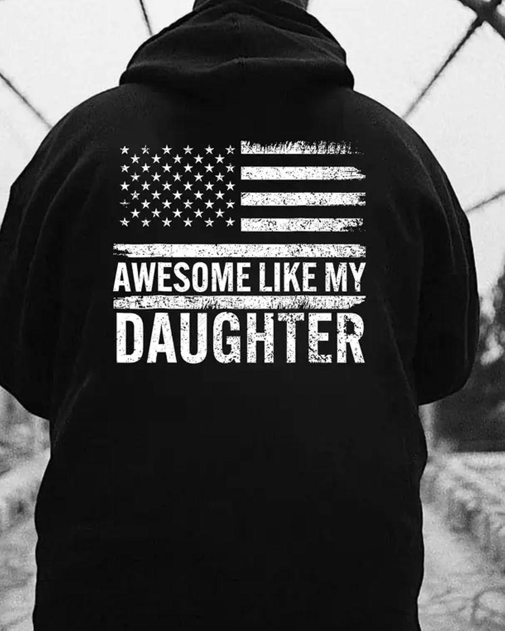 Awesome Like My Daughter Hoodie, Awesome Like My Daughter Proud Dad American Flag Quote Hoodie, Father Daughter Gift For Dad