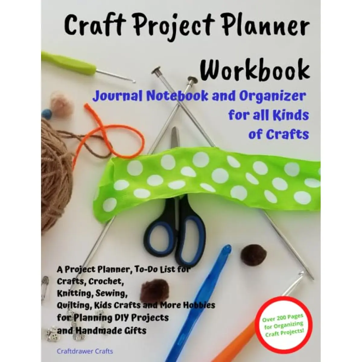 Craft Project Planner Workbook Journal Notebook and Organizer for All Kinds of Crafts: A Project Planner, To-Do List for Crafts, Crochet, Knitting, ... for Planning DIY Projects and Handmade Gifts Paperback – Organizer, February 29, 2020