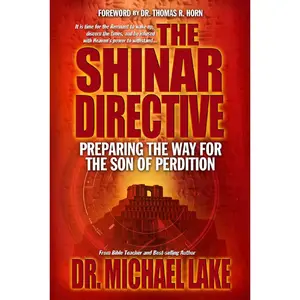 The Shinar Directive: Preparing the way for the Son of Perdition