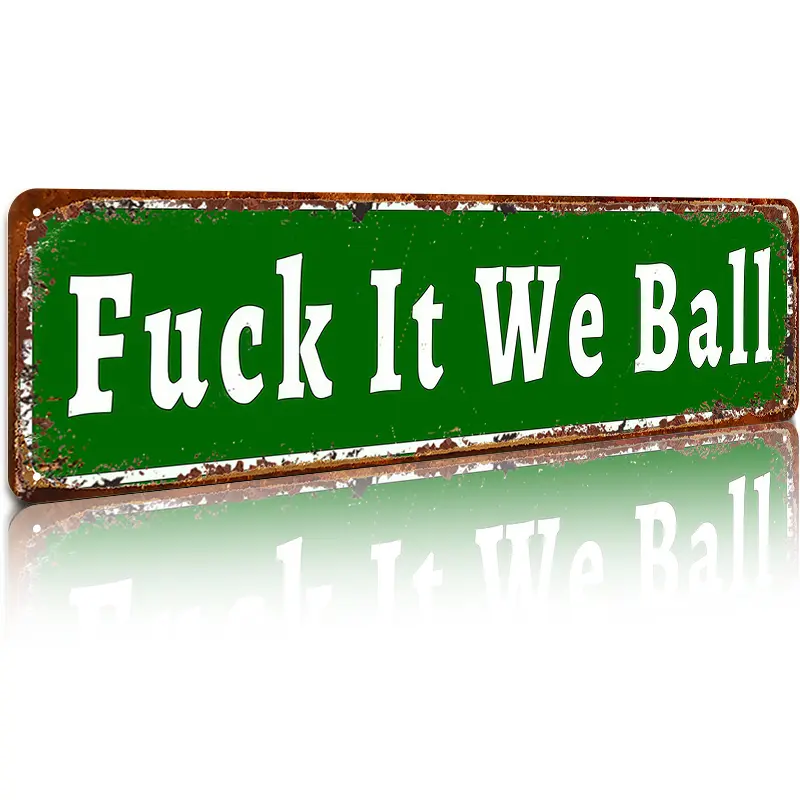 16x4 in High-Quality Aluminium Metal Farmhouse Wall Mount Plaque Sign - "Fuck It We Ball" Humor Lovers Modern Vintage Rustic Street Sign Decor for Home Office, Funny Hanging Gift
