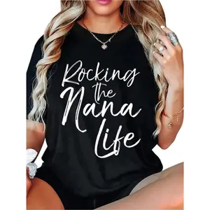 Rocking The Nana Life’ Women’s T-Shirt - Soft & Comfortable Mother’s Day Gift for Grandma, Black White Letter Print Top