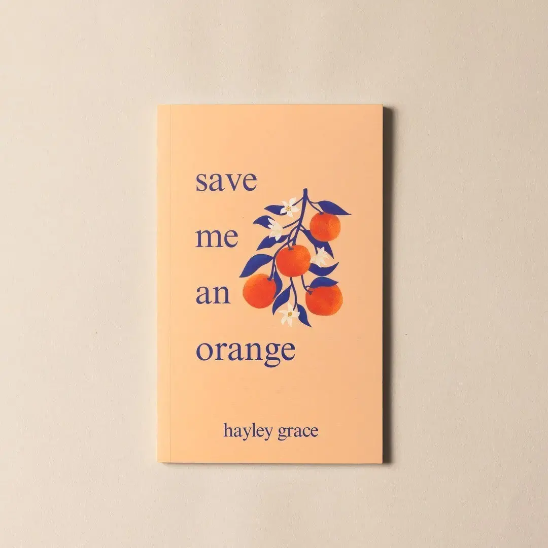save me an orange by Hayley Grace - Contemporary Poetry Paperback, Healing Books on Self-Acceptance, Love and Hope