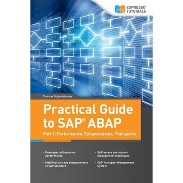 Practical Guide to SAP ABAP: Part 2: Performance, Enhancements, Transports - Paperback