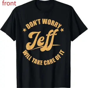 short sleeve shirt  [100% Cotton] Dont Worry Jeff Will Take Care Of It Bold Statement T-Shirt With Star Accents.