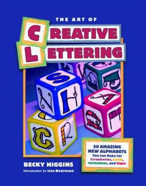 USED-The Art of Creative Lettering: 50 Amazing New Alphabets You Can Make for Scrapbooks, Cards, Invitations, and Signs by Becky Higgins (Paperback)