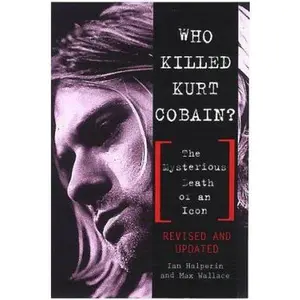 USED-Who Killed Kurt Cobain? The Mysterious Death of an Icon by Ian Halperin (Paperback)