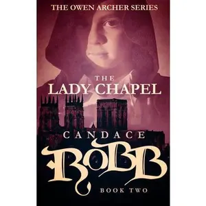 USED-The Lady Chapel: The Owen Archer Series - Book Two by Robb, Candace (Paperback)