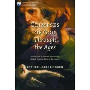 USED-Glimpse of God Through the Ages: A Collection of Personal Expressions of Faith from the Bible to the Present (Book & CD-ROM) by Esther Dodgen (Hardcover)