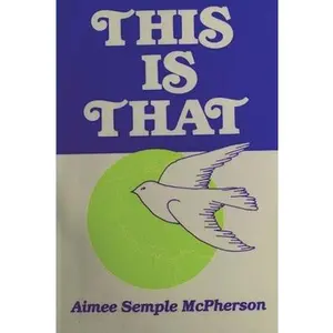 USED-This Is That: Personal Experiences, Sermons and Writings by Semple McPherson, Aimee (Paperback)