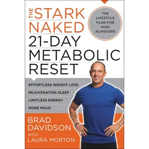 The Stark Naked 21-Day Metabolic Reset: Effortless Weight Loss, Rejuvenating Sleep, Limitless Energy, More Mojo by Brad Davidson [Paperback Book]