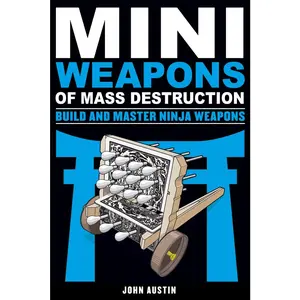 USED-Mini Weapons of Mass Destruction: Build and Master Ninja Weapons: Volume 5 by Austin, John (Paperback)