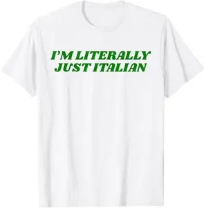 I’m Literally Just Italian T-Shirt