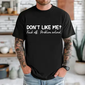 Don't Like Me, F*ck Off Problem Shirt, Funny Shirt,Profanity Shirt,Funny Sarcastic Shirt, Funny Sayings Shirt,Sarcastic Shirt