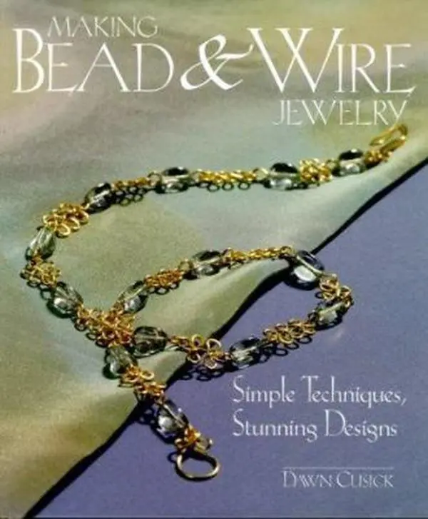 USED Book - Making Bead & Wire Jewelry: Simple Techniques, Stunning Designs by Dawn Cusick (Hardcover) - english