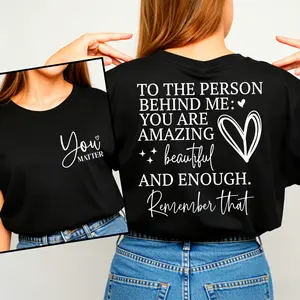 Person Behind Me Shirt, Positive Message Tee, Mental Health T-shirt, Be Kind Tee, Motivation Tee, You Are Enough T-shirt