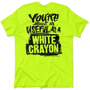 You Are About As Useful As A White Crayon - Men's Hi Visibility Safety Yellow Work Jersey Menswear | Funny, Sarcastic, Graphic Tees Apparel
