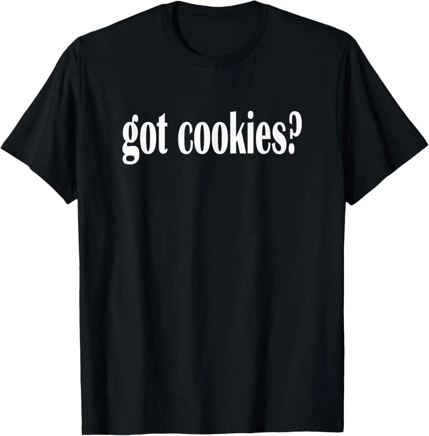 Women's 100% Cotton Casual Short-Sleeve Round Neck Natural Fabric Unisex "Got Cookies? I Love Cookies" Classic Fit T-Shirt, Graphic, Fashion, Streetwear, Shortsleeve, Tshirt, Soft, Sports, Top, Regular Fit