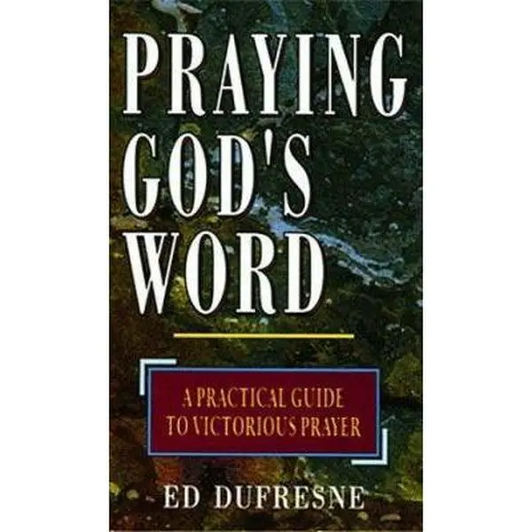 USED-Praying God's Word: A Practical Guide to Victorious Prayer by Ed Dufresne (Paperback)