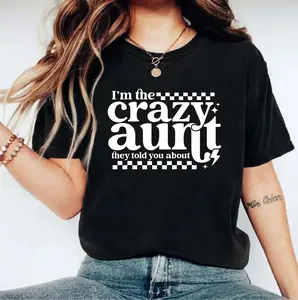 I'm The Crazy Aunt They Told You About T-Shirt, Funny Aunt Shirt, Auntie Lovers Gift Tee, Best Aunt Tee, Aunt Life Short Sleeve, New Aunt Shirt