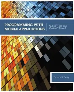 USED-Programming With Mobile Applications: Android, IOS, and Windows Phone 7 by Thomas J. Duffy (Paperback)