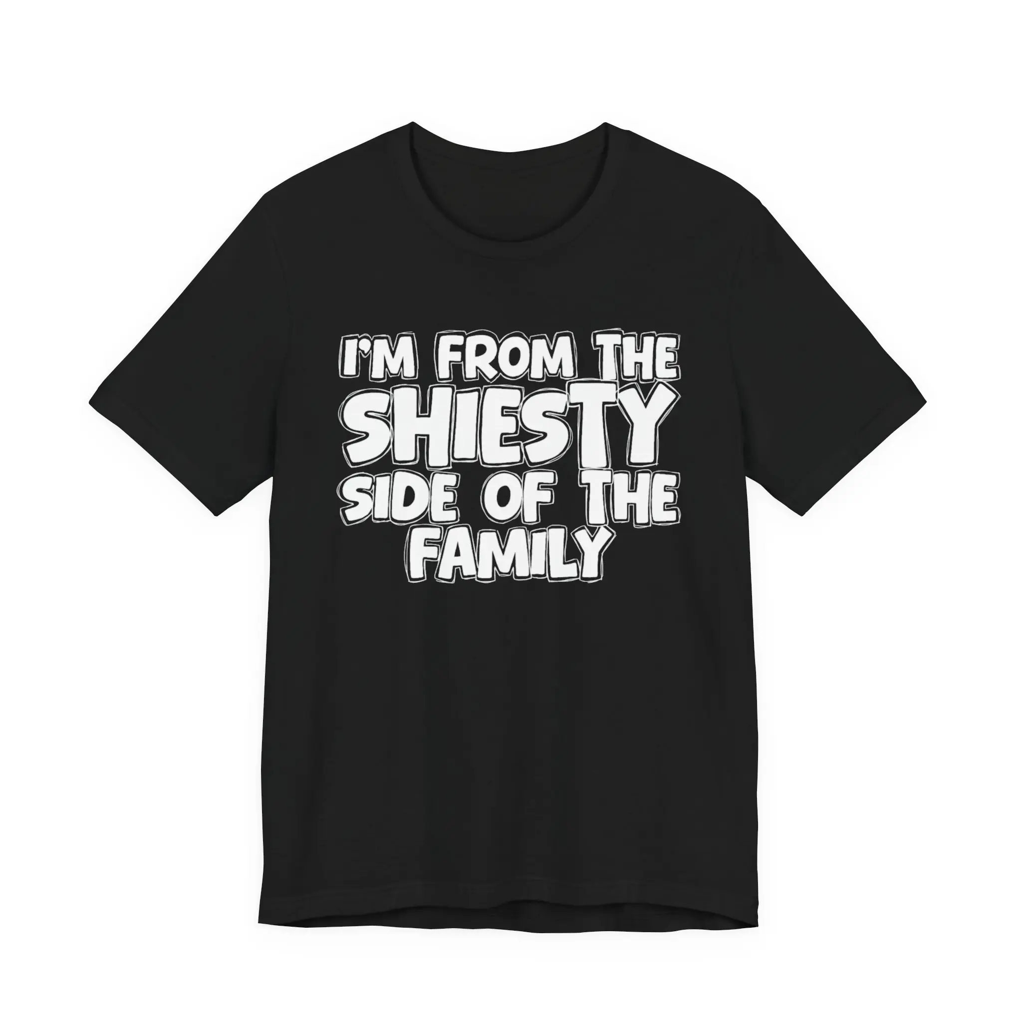 Shiesty Humor Graphic Tee | I'm From the Shiesty Side of the Family | Wild Family Quote Shirt | Unisex T-Shirt