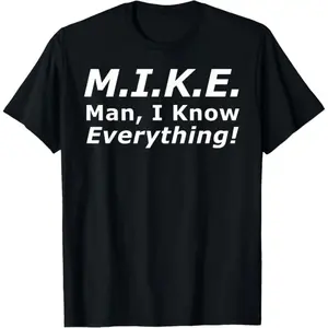 Funny Mike T-Shirt - 'Knows Everything' Humor Gift for Men - Birthday & Father's Day