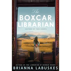 The Boxcar Librarian: A Novel by Brianna Labuskes [Paperback Book]