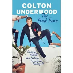 USED-The First Time: Finding Myself and Looking for Love on Reality TV by Underwood, Colton (Hardcover)