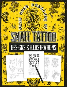 Draw Over Hundreds of Small Tattoo Designs & Illustrations: Draw Over the Grey Guides: A Variety of Tattoo Styles from Classic to Contempor