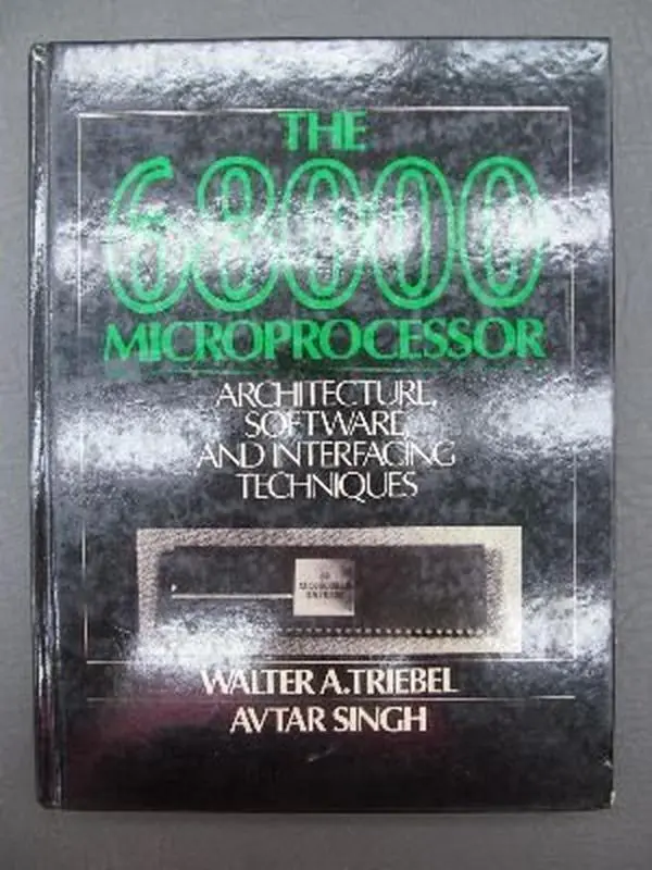 USED Book - The 68000 Microprocessor: Architecture, Software, and Interfacing Techniques by Walter A. Triebel (Hardcover) - english