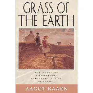 USED-Grass of the Earth: The Story of a Norwegian Immigrant Family in Dakota by Raaen, Aagot (Paperback)